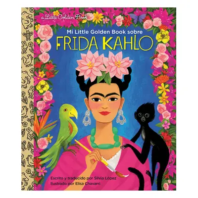 "Mi Little Golden Book Sobre Frida Kahlo (My Little Golden Book about Frida Kahlo Spanish Editio