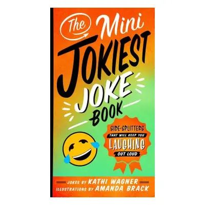 "The Mini Jokiest Joke Book: Side-Splitters That Will Keep You Laughing Out Loud" - "" ("Wagner 