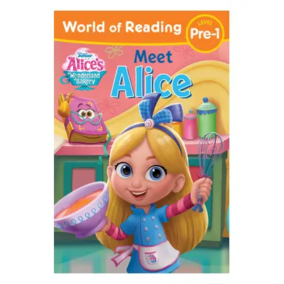 "World of Reading Alice's Wonderland Bakery: Meet Alice" - "" ("Disney Books")(Paperback)