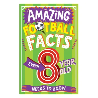 "Amazing Football Facts Every 8 Year Old Needs to Know" - "" ("Gifford Clive")(Paperback)