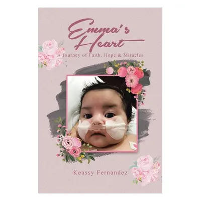 "Emma's Heart-A Journey of Faith, Hope and Miracles" - "" ("Fernandez Keassy")(Paperback)