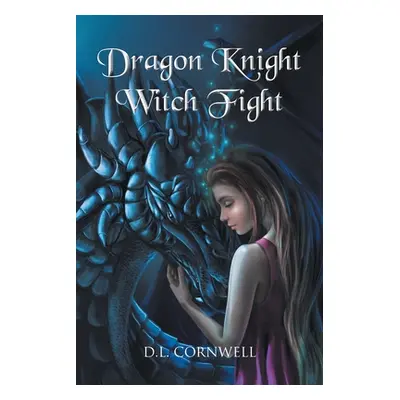 "Dragon Knight Witch Fight" - "" ("Cornwell D. L.")(Paperback)