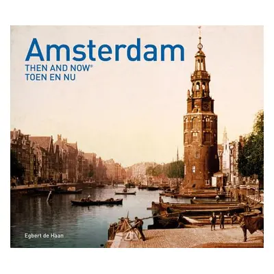 "Amsterdam Then and Now (R)" - "" ("de Haan Egbert")(Pevná vazba)