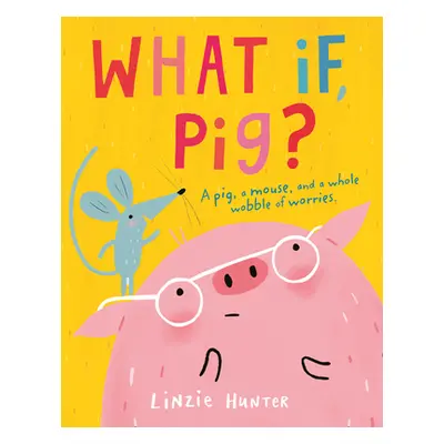 "What If, Pig?" - "" ("Hunter Linzie")(Paperback / softback)