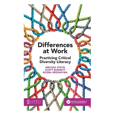 "Differences at Work: Practicing Critical Diversity Literacy" - "" ("Steyn Melissa")(Pevná vazba