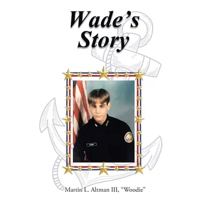 "Wade's Story" - "" ("Altman Woodie Martin L. III")(Paperback)