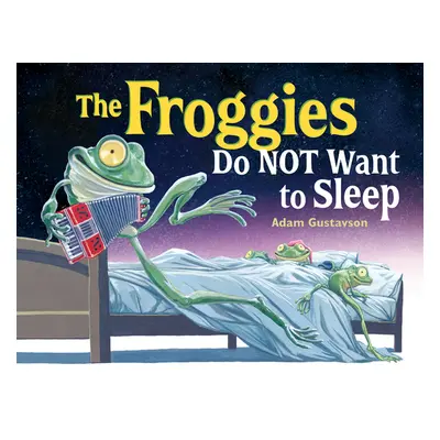 "The Froggies Do Not Want to Sleep" - "" ("Gustavson Adam")(Pevná vazba)