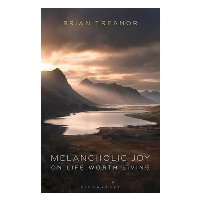 "Melancholic Joy: On Life Worth Living" - "" ("Treanor Brian")(Paperback)