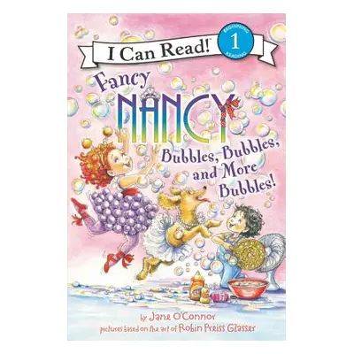 "Fancy Nancy: Bubbles, Bubbles, and More Bubbles!" - "" ("O'Connor Jane")(Pevná vazba)