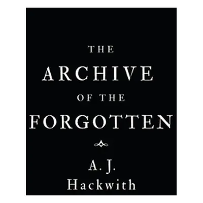 "The Archive of the Forgotten" - "" ("Hackwith A. J.")(Paperback)