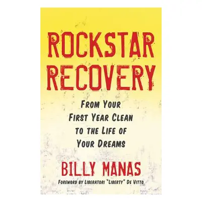 "Kickass Recovery: From Your First Year Clean to the Life of Your Dreams" - "" ("Manas Billy")(P