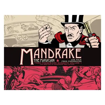 "Mandrake the Magician: Fred Fredericks Sundays Vol. 1: The Meeting of Mandrake and Lothar" - ""