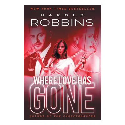 "Where Love Has Gone" - "" ("Robbins Harold")(Paperback)