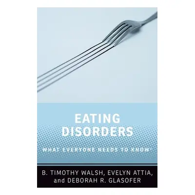 "Eating Disorders: What Everyone Needs to Know(r)" - "" ("Walsh B. Timothy")(Paperback)