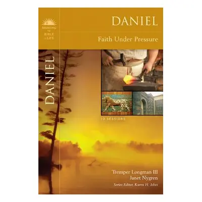 "Daniel: Faith Under Pressure" - "" ("Longman III Tremper")(Paperback)