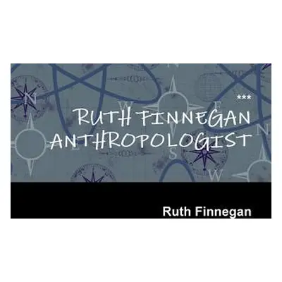 "Ruth Finnegan Anthropologist" - "" ("Finnegan Ruth")(Paperback)