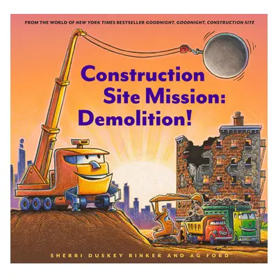 "Construction Site Mission: Demolition!" - "" ("Rinker Sherri Duskey")(Pevná vazba)