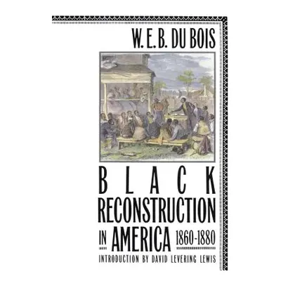 "Black Reconstruction in America 1860-1880" - "" ("Du Bois W. E. B.")(Paperback)