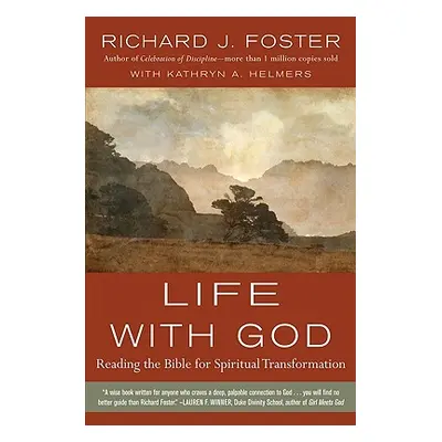 "Life with God: Reading the Bible for Spiritual Transformation" - "" ("Foster Richard J.")(Paper