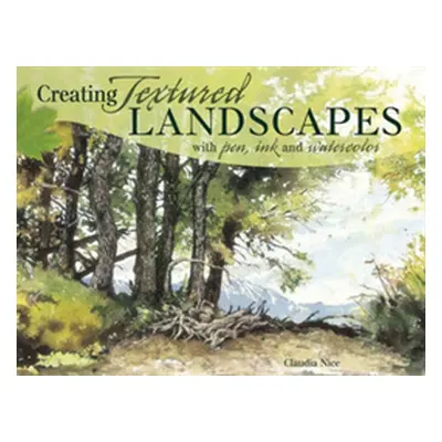 "Creating Textured Landscapes with Pen, Ink and Watercolor" - "" ("Nice Claudia")(Paperback)