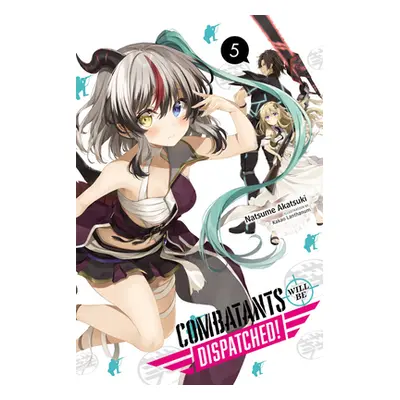 "Combatants Will Be Dispatched!, Vol. 5 (Light Novel)" - "" ("Akatsuki Natsume")(Paperback)