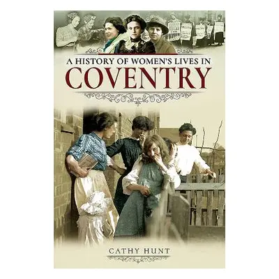 "A History of Women's Lives in Coventry" - "" ("Hunt Cathy")(Paperback)