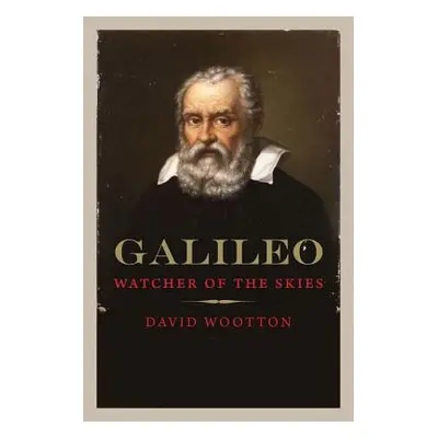 "Galileo: Watcher of the Skies" - "" ("Wootton David")(Paperback)