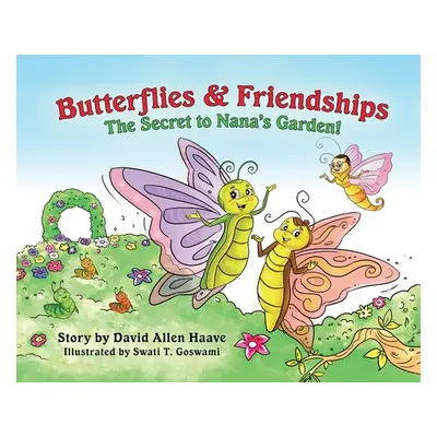 "Butterflies & Friendships; The Secret to Nana's Garden" - "" ("Haave David Allen")(Pevná vazba)