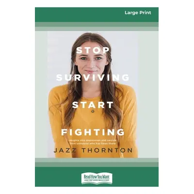 "Stop Surviving Start Fighting (16pt Large Print Edition)" - "" ("Thornton Jazz")(Paperback)