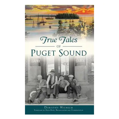 "True Tales of Puget Sound" - "" ("Wilhelm Dorothy")(Pevná vazba)