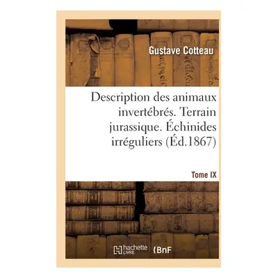 "Palontologie Franaise. Description Des Animaux Invertbrs. Terrain Jurassique: Tome IX. chinides