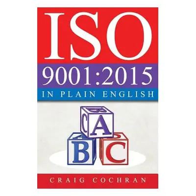 "ISO 9001: 2015 in Plain English" - "" ("Cochran Craig")(Paperback)