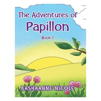 "The Adventures of Papillon: Book 1" - "" ("Nicole Rashaanne")(Pevná vazba)