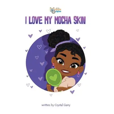 "I Love My Mocha Skin" - "" ("Garry Crystal")(Paperback)