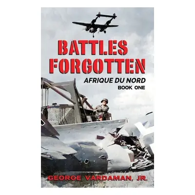 "Battles Forgotten: North Africa" - "" ("Vardaman George")(Pevná vazba)