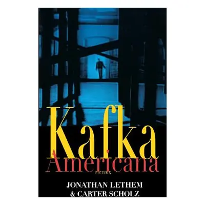 "Kafka Americana" - "" ("Lethem Jonathan")(Paperback)