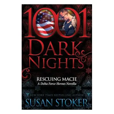 "Rescuing Macie: A Delta Force Heroes Novella" - "" ("Stoker Susan")(Paperback)