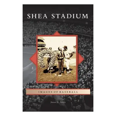 "Shea Stadium" - "" ("Antos Jason D.")(Pevná vazba)