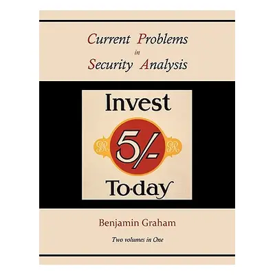 "Current Problems in Security Analysis (Two volumes in One)" - "" ("Graham Benjamin")(Paperback)