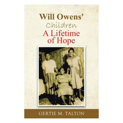 "Will Owens' Children: A Lifetime of Hope" - "" ("Talton Gertie M.")(Pevná vazba)