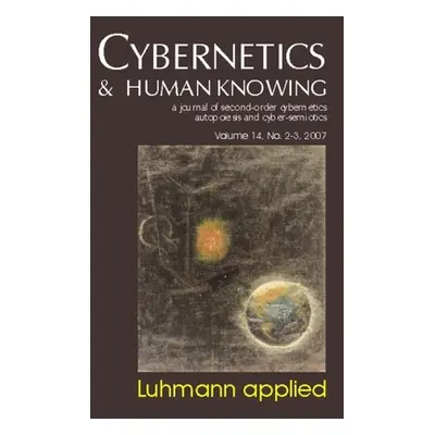 "Luhmann Applied: Cybernetics & Human Knowing Vol. 14" - "" ("Brier Soren")(Paperback)