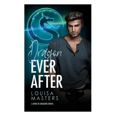 "Dragon Ever After" - "" ("Masters Louisa")(Paperback)