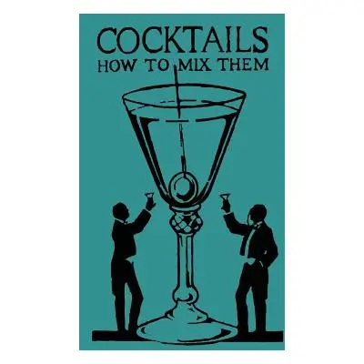 "Cocktails: How to Mix Them" - "" ("Vermeire Robert")(Paperback)