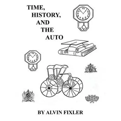 "Time, History, and the Auto" - "" ("Fixler Alvin")(Paperback)