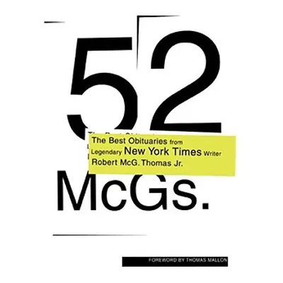 "52 McGs.: The Best Obituaries from Legendary New York Times Reporter Robert McG. Thomas" - "" (