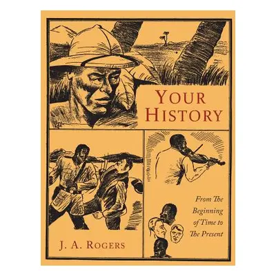 "Your History: From the Beginning of Time to the Present" - "" ("Rogers J. a.")(Paperback)