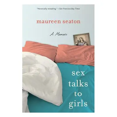 "Sex Talks to Girls: A Memoir" - "" ("Seaton Maureen")(Paperback)