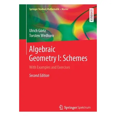 "Algebraic Geometry I: Schemes: With Examples and Exercises" - "" ("Grtz Ulrich")(Paperback)