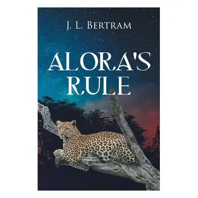 "Alora's Rule" - "" ("Bertram J. L.")(Paperback)