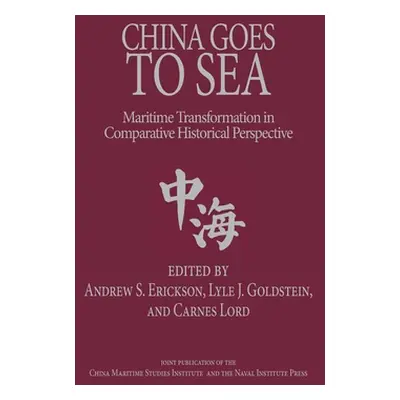 "China Goes to Sea: Maritime Transformation in Comparative Historical Perspective" - "" ("Ericks